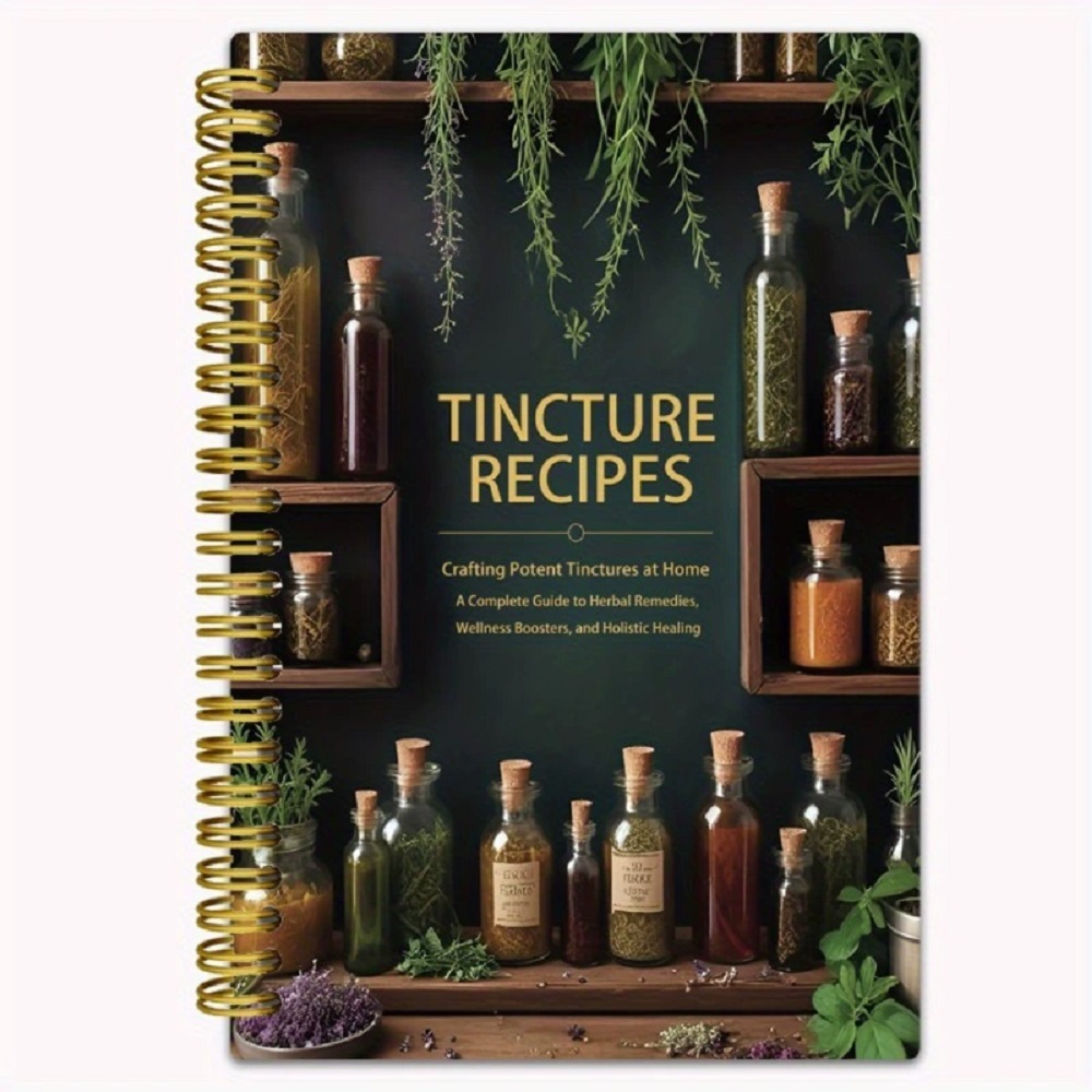 Herbal Wellness Tincture - หนังสือสูตรยาสมุนไพร การทำยาสมุนไพรที่มีประสิทธิภาพที่บ้าน คู่มือฉบับสมบูรณ์เกี่ยวกับการรักษาด้วยสมุนไพร ตัวช่วยเพิ่มสุขภาพ และการรักษาแบบโฮลิสติก